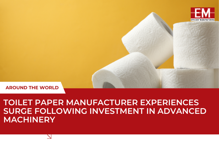 Eco-Friendly Toilet Roll Manufacturer Boosts Growth with £1m Investment in Sustainable Machinery